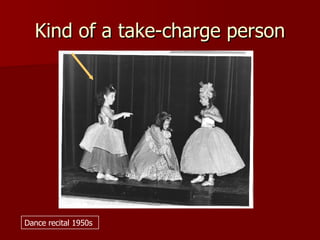 Kind of a take-charge person Dance recital 1950s 