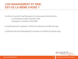 LOG MANAGEMENT ET SEM,
EST-CE LA MÊME CHOSE ?



  •


  •
 