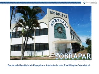 Sociedade Brasileira de Pesquisa e Assistência para Reabilitação Craniofacial
 