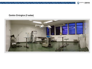 Centro Cirúrgico (3 salas)
 
