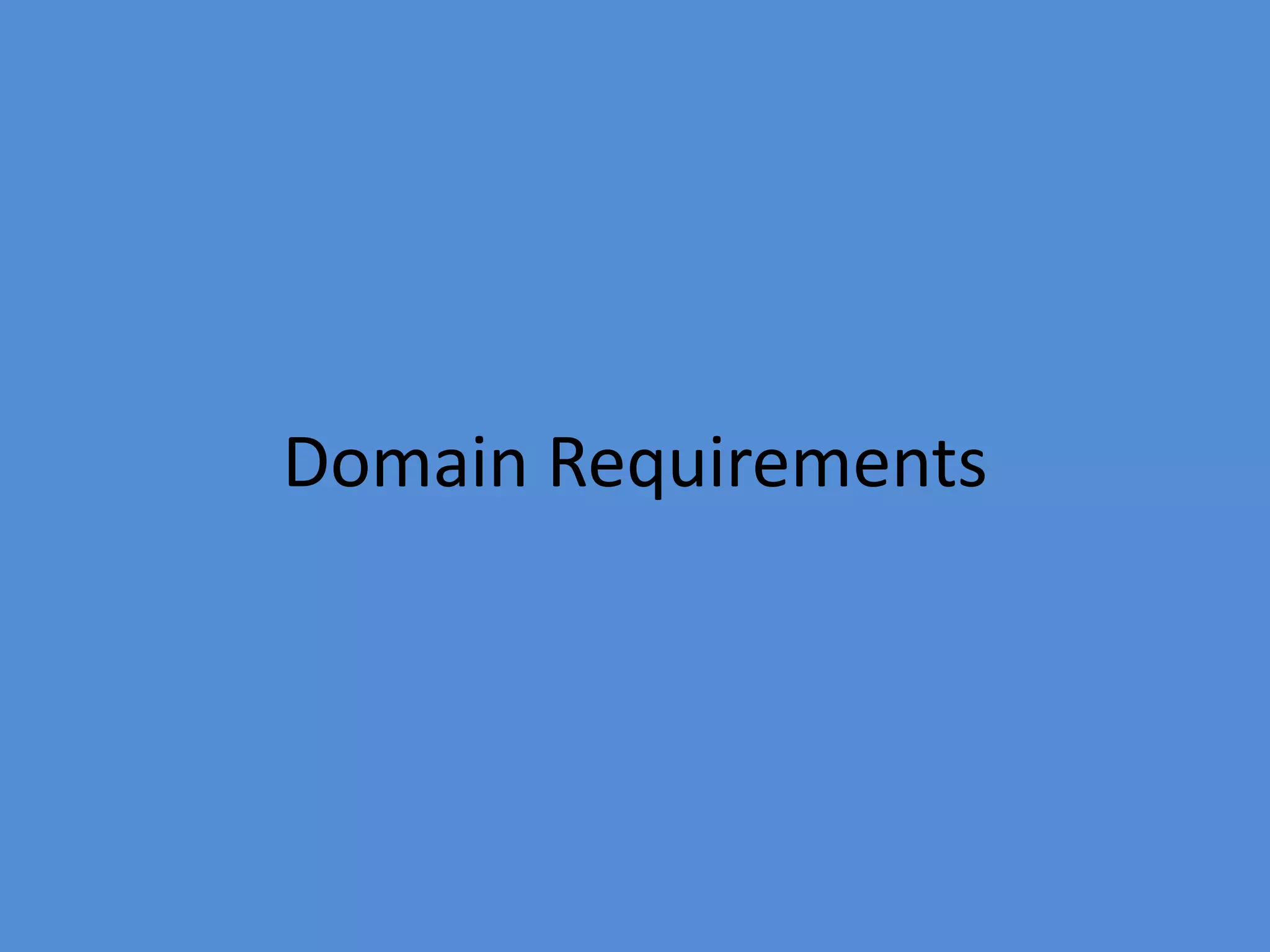 Domain Requirements
 