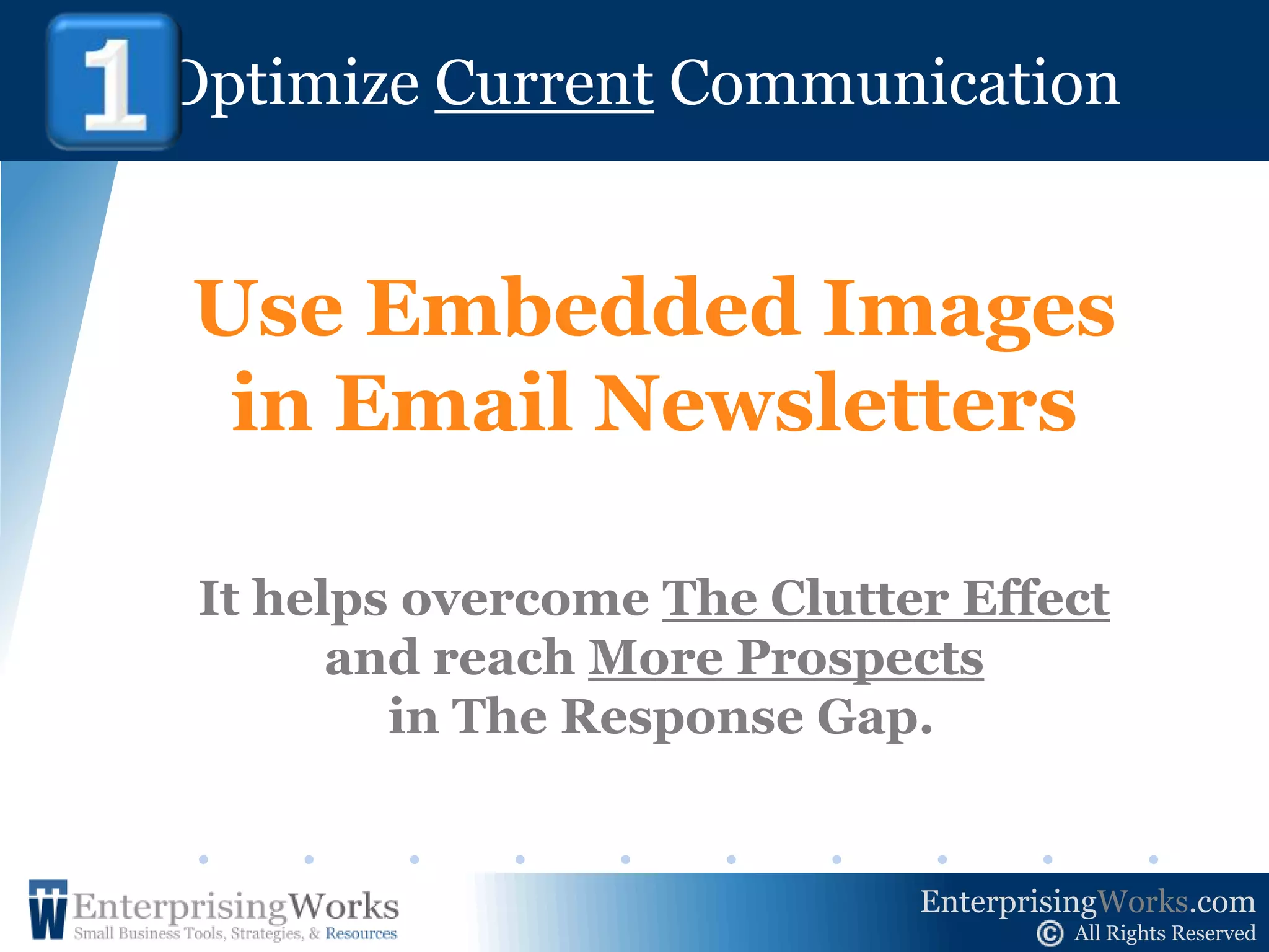 Optimize CurrentCommunication !    1You must promote vividly and consistently to rise above “The Clutter.”