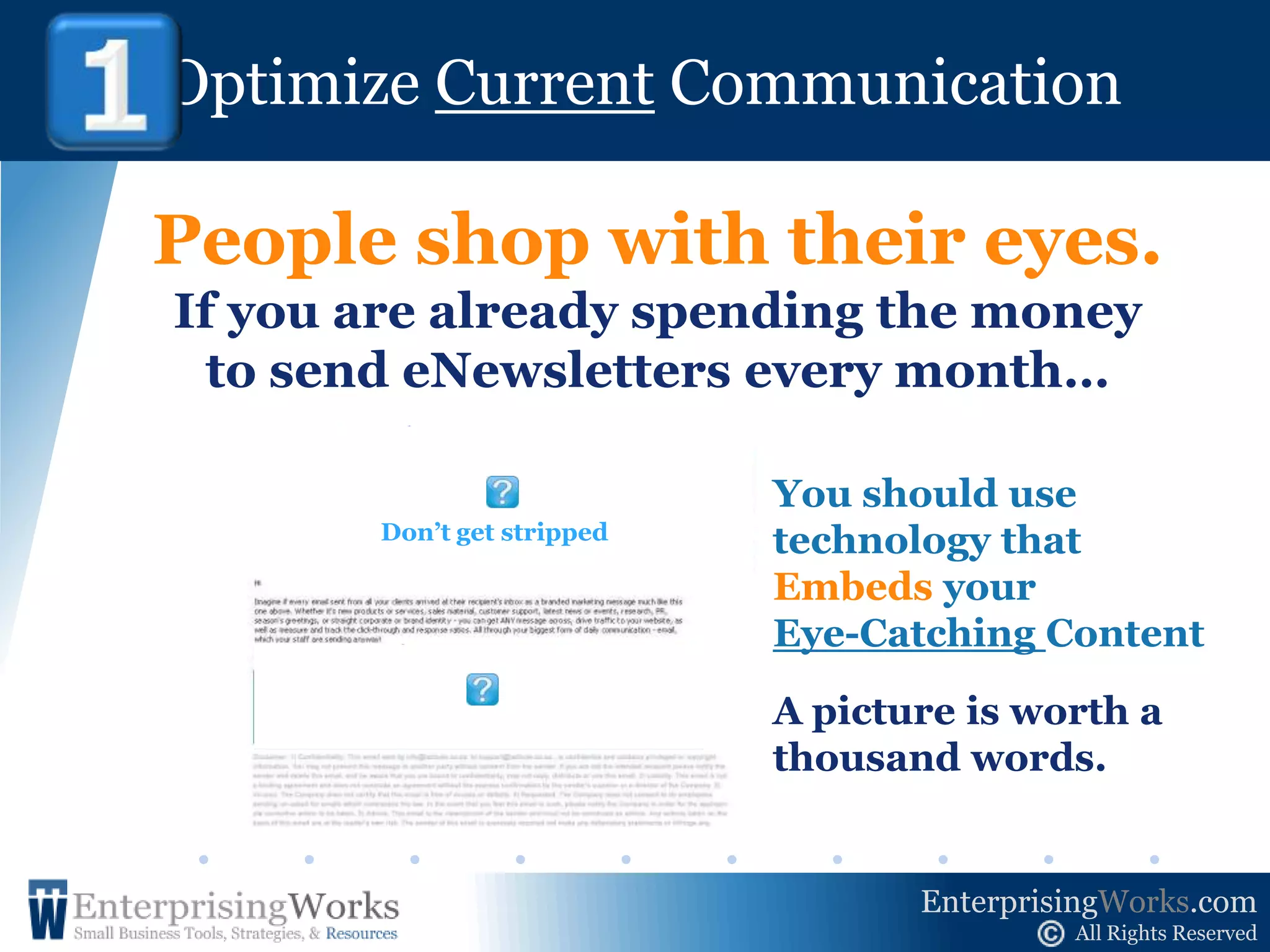 Optimize CurrentCommunication !    1Use Embedded Images in Email NewslettersIt helps overcome The Clutter Effectand reach More Prospectsin The Response Gap.