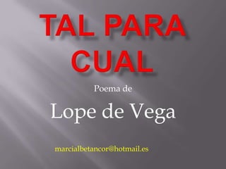 Poema de


Lope de Vega
marcialbetancor@hotmail.es
 