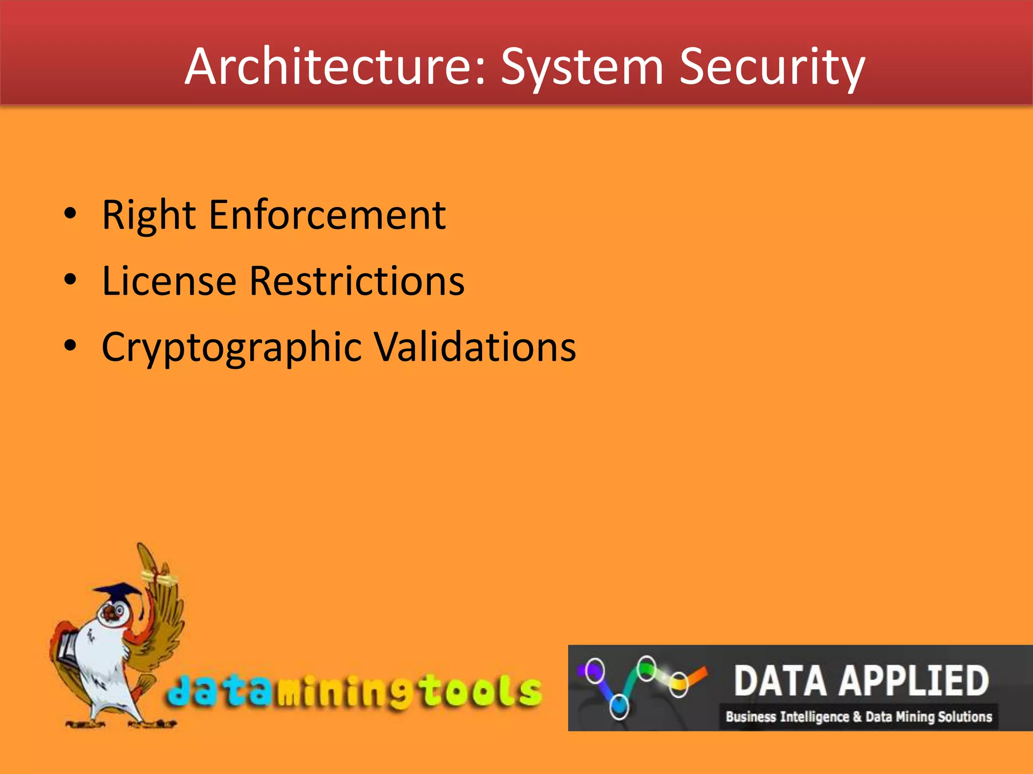 Architecture: System SecurityRight EnforcementLicense RestrictionsCryptographic Validations