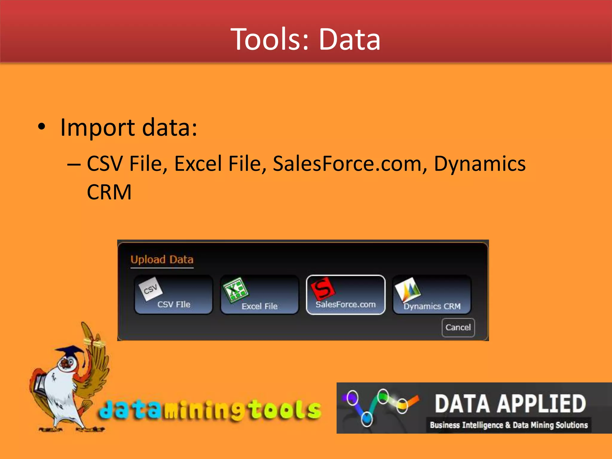 Tools: DataImport data: CSV File, Excel File, SalesForce.com, Dynamics CRM