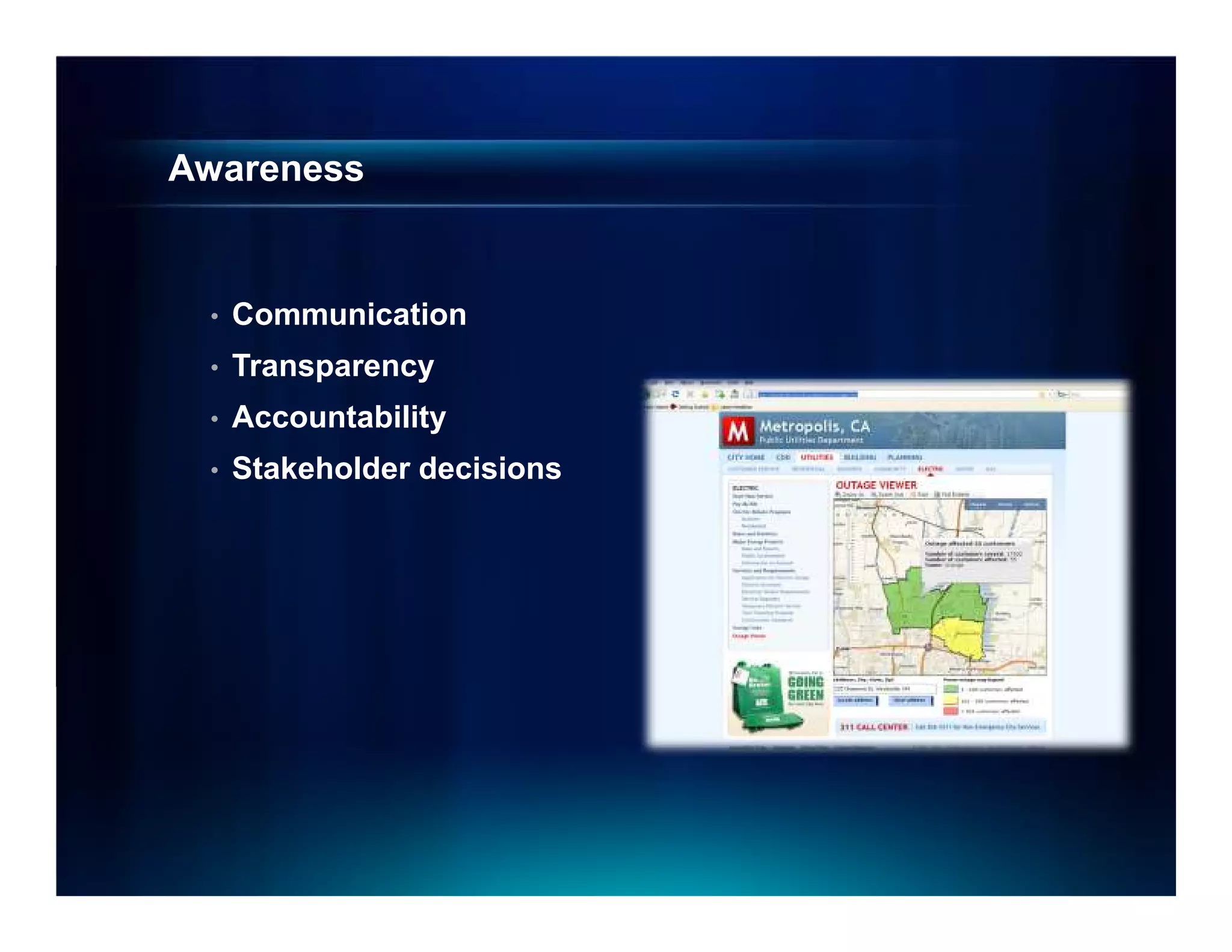 Awareness


 •   Communication
 •   Transparency
 •   Accountability
 •   Stakeholder decisions
 