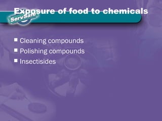 Exposure of food to chemicals
 Cleaning compounds
 Polishing compounds
 Insectisides
 