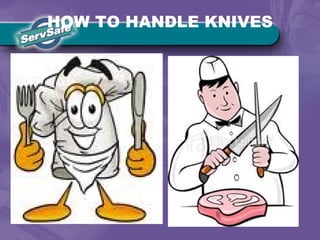 HOW TO HANDLE KNIVES
 