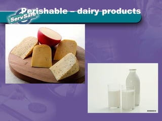 Perishable – dairy products
 