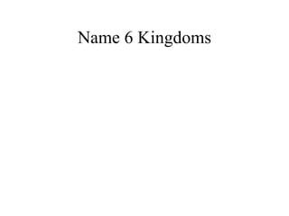 The6 Kingdoms.ClassificationNotes#4