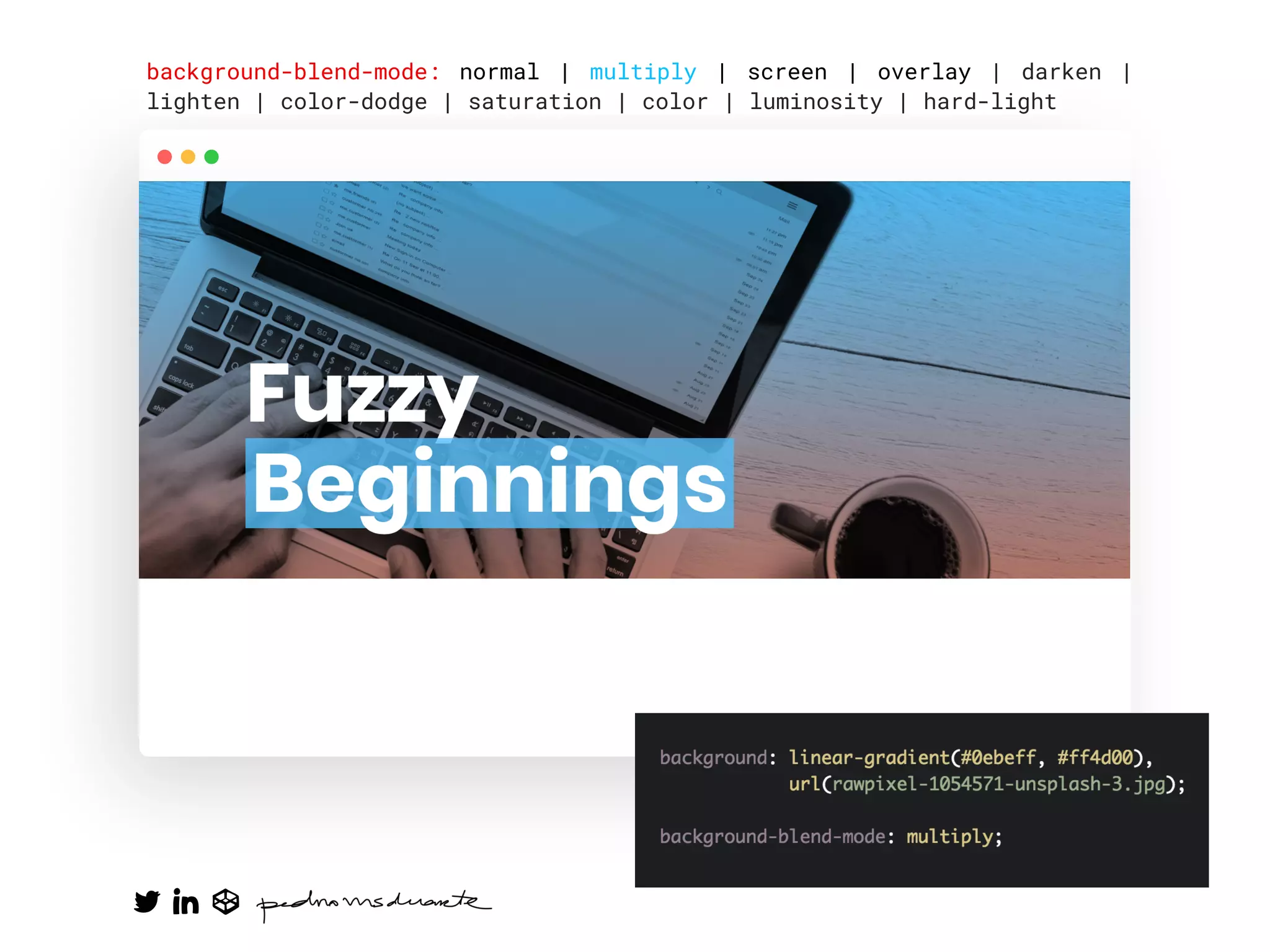 background-blend-mode: normal | multiply | screen | overlay | darken |
lighten | color-dodge | saturation | color | luminosity | hard-light
 