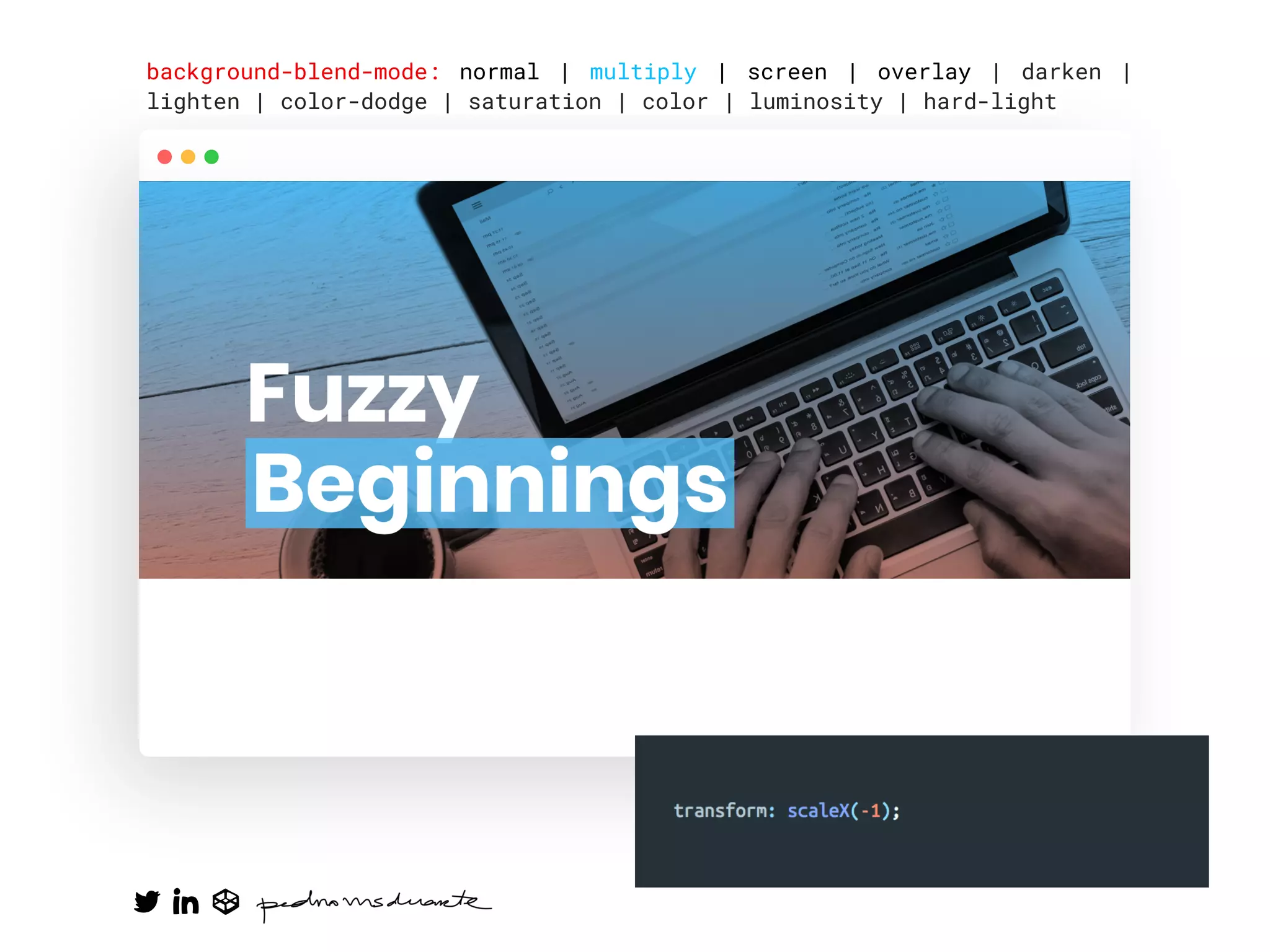 background-blend-mode: normal | multiply | screen | overlay | darken |
lighten | color-dodge | saturation | color | luminosity | hard-light
 
