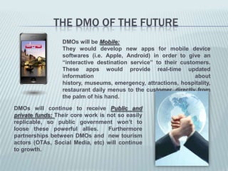 An “industrycoordinator” providing a clear focus and encouraginglessindustryfragmentation so asto share in the growingbenefitsoftourism;