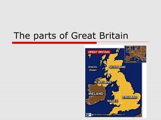The parts of Great Britain
 