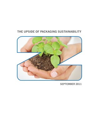 THE UPSIDE OF PACKAGING SUSTAINABILITY
SEPTEMBER 2011
 
