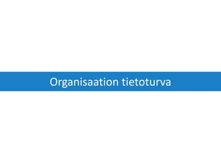 Organisaation tietoturva
 