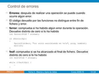PROG-I /24
Control de errores
Curso 2009-10Tema 4 - Macros y tipos de datos 14
 Errores: después de realizar una operació...