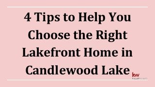 4 Tips to Help You
Choose the Right
Lakefront Home in
Candlewood Lake
 