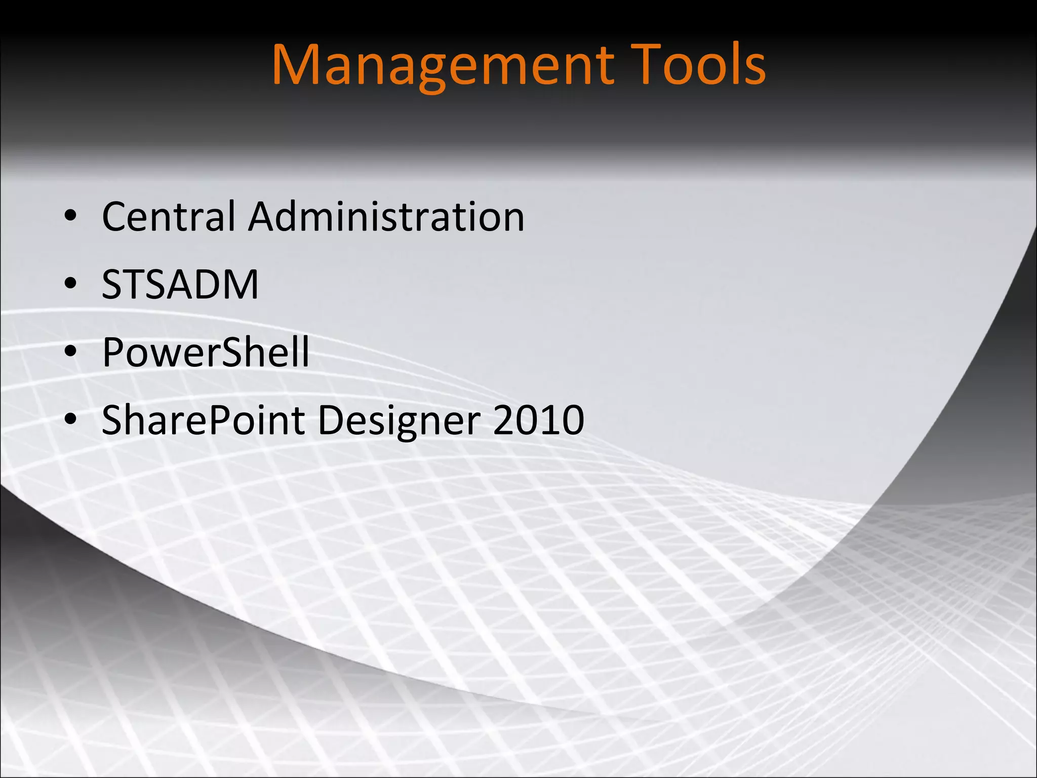 Management Tools Central Administration STSADM PowerShell SharePoint Designer 2010 