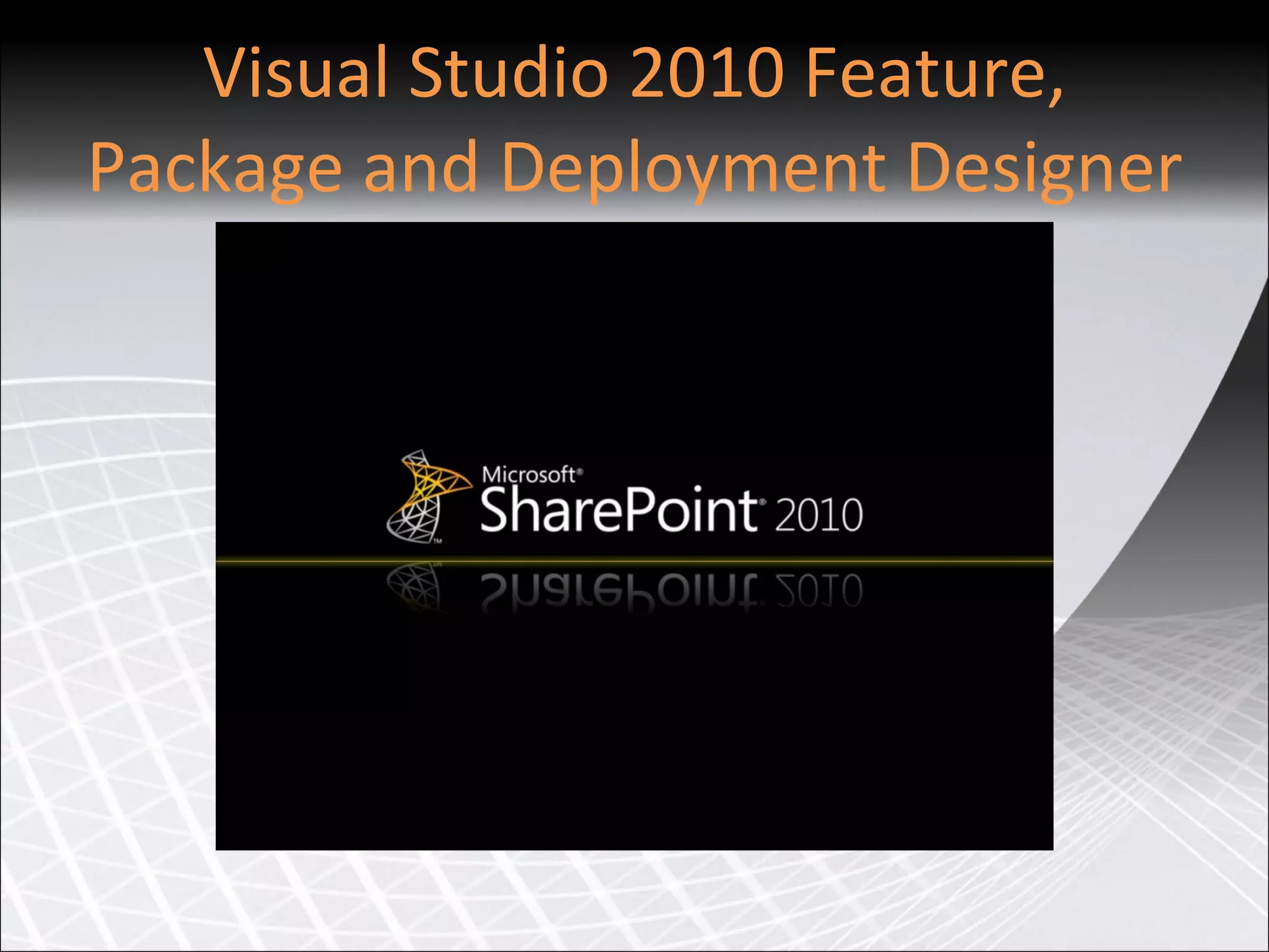 Visual Studio 2010 Feature, Package and Deployment Designer 