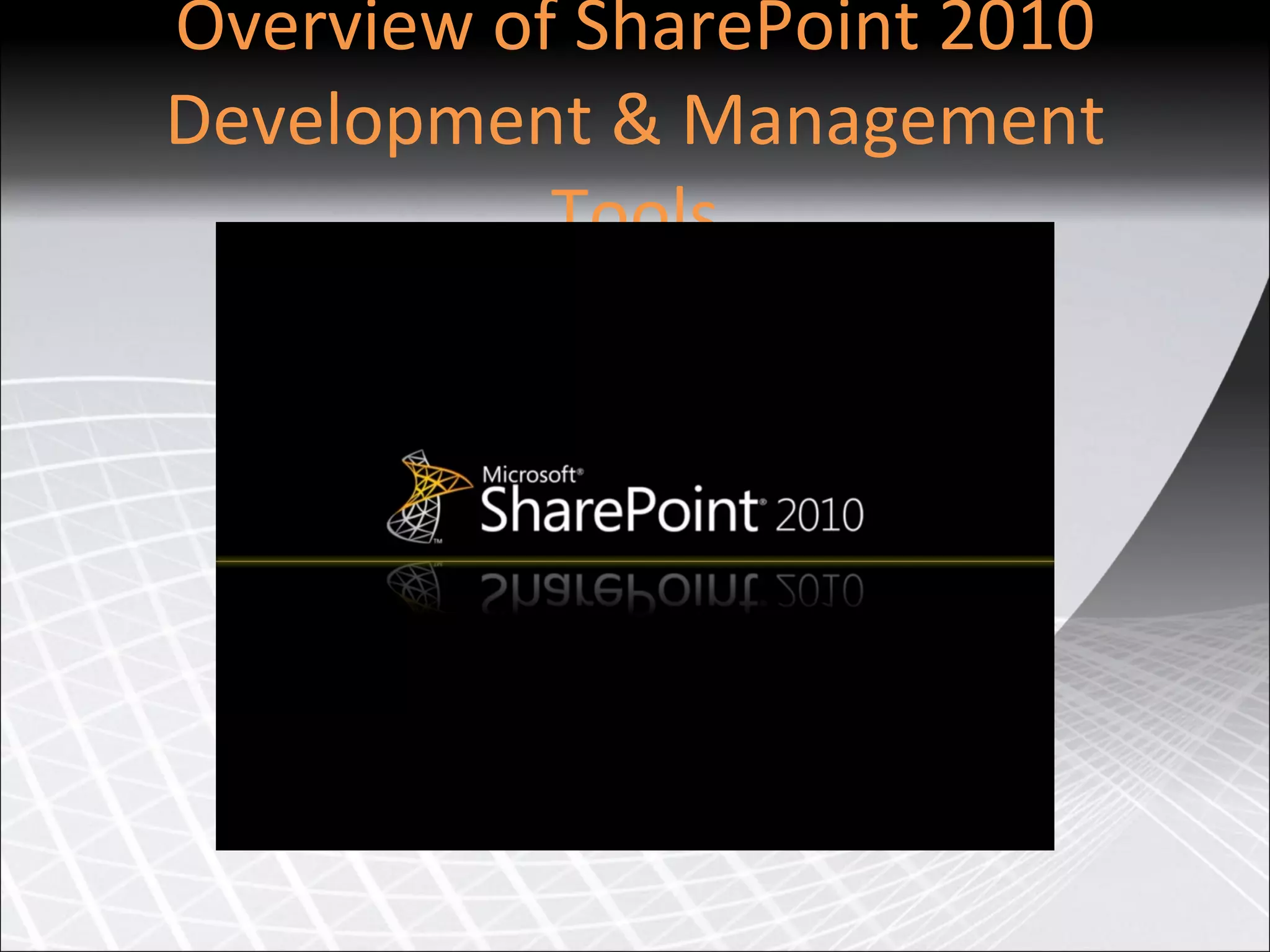 Overview of SharePoint 2010 Development &amp; Management Tools 