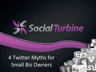 4 Twitter Myths for Small Biz Owners 