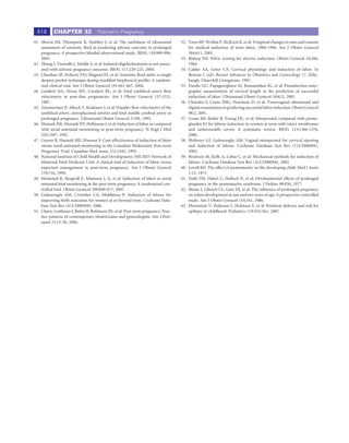618      CHAPTER 32                Post-term Pregnancy

41. Morris JM, Thompson K, Smithey J, et al: The usefulness of ultrasound           52. Yawn BP, Wollan P, McKeon K, et al: Temporal changes in rates and reasons
    assessment of amniotic ﬂuid in predicting adverse outcome in prolonged              for medical induction of term labor, 1980-1996. Am J Obstet Gynecol
    pregnancy: A prospective blinded observational study. BJOG 110:989-994,             184:611, 2001.
    2003.                                                                           53. Bishop EH: Pelvic scoring for elective induction. Obstet Gynecol 24:266,
42. Zhang J, Troendle J, Meikle S, et al: Isolated oligohydramnios is not associ-       1964.
    ated with adverse pregnancy outcome. BJOG 111:220-225, 2004.                    54. Calder AA, Greer CA: Cervical physiology and induction of labor. In
43. Chauhan SP, Doherty DD, Magann EF, et al: Amniotic ﬂuid index vs single             Bonnar J (ed): Recent Advances in Obstetrics and Gynecology 17. Edin-
    deepest pocket technique during modiﬁed biophysical proﬁle: A random-               burgh, Churchill Livingstone, 1992.
    ized clinical trial. Am J Obstet Gynecol 191:661-667, 2004.                     55. Pandis GU, Papageorghiou AJ, Ramanathan JG, et al: Preinduction sono-
44. Guidetti DA, Divon MY, Cavalieri RL, et al: Fetal umbilical artery ﬂow              graphic measurement of cervical length in the prediction of successful
    velocimetry in post-date pregnancies. Am J Obstet Gynecol 157:1521,                 induction of labor. Ultrasound Obstet Gynecol 18:623, 2001.
    1987.                                                                           56. Chandra S, Crane JMG, Hutchens D, et al: Transvaginal ultrasound and
45. Zimmerman P, Alback T, Koskinen J, et al: Doppler ﬂow velocimetry of the            digital examination in predicting successful labor induction. Obstet Gynecol
    umbilical artery, uteroplacental arteries and fetal middle cerebral artery in       98:2, 2001.
    prolonged pregnancy. Ultrasound Obstet Gynecol 5:189, 1995.                     57. Crane JM, Butler B, Young DC, et al: Misoprostol compared with prosta-
46. Hannah ME, Hannah WJ, Hellmann J, et al: Induction of labor as compared             glandin E2 for labour induction in women at term with intact membranes
    with serial antenatal monitoring in post-term pregnancy. N Engl J Med               and unfavourable cervix: A systematic review. BJOG 113:1366-1376,
    326:1587, 1992.                                                                     2006.
47. Goeree R, Hannah ME, Hweson S: Cost-effectiveness of induction of labor         58. Hofmeyr GJ, Gulmezoglu AM: Vaginal misoprostol for cervical ripening
    versus serial antenatal monitoring in the Canadian Multicentre Post-term            and induction of labour. Cochrane Database Syst Rev (1):CD000941,
    Pregnancy Trial. Canadian Med Assoc 152:1445, 1995.                                 2003.
48. National Institute of Child Health and Development (NICHD) Network of           59. Boulvain M, Kelly A, Lohse C, et al: Mechanical methods for induction of
    Maternal-Fetal Medicine Unit: A clinical trial of induction of labor versus         labour. Cochrane Database Syst Rev (4):CD000941, 2002.
    expectant management in post-term pregnancy. Am J Obstet Gynecol                60. Lovell KE: The effect of postmaturity on the developing child. Med J Austr
    170:716, 1994.                                                                      1:13, 1973.
49. Heimstad R, Skogvoll E, Mattsson L-A, et al: Induction of labor or serial       61. Field TM, Dabiri C, Hallock N, et al: Developmental effects of prolonged
    antenatal fetal monitoring in the post-term pregnancy: A randomized con-            pregnancy in the postmaturity syndrome. J Pediatr 90:836, 1977.
    trolled trial. Obstet Gynecol 109:609-617, 2007.                                62. Shime J, Librach CL, Gare DJ, et al: The inﬂuence of prolonged pregnancy
50. Gulmezoglu AM, Crowther CA, Middleton P: Induction of labour for                    on infant development at one and two years of age: A prospective controlled
    improving birth outcomes for women at or beyond term. Cochrane Data-                study. Am J Obstet Gynecol 154:341, 1986.
    base Syst Rev (4):CD004945, 2006.                                               63. Ehrenstein V, Pedersen L, Holsteen V, et al: Postterm delivery and risk for
51. Cleary-Goldman J, Bettes B, Robinson JN, et al: Post-term pregnancy: Prac-          epilepsy in childhood. Pediatrics 119:554-561, 2007.
    tice patterns of contemporary obstetricians and gynecologists. Am J Peri-
    natol 23:15-20, 2006.
 