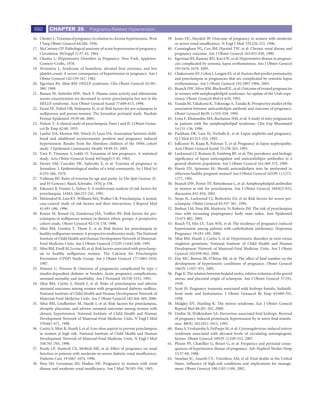 680      CHAPTER 35                Pregnancy-Related Hypertension

16. Chesley L: Toxemia of pregnancy in relation to chronic hypertension. West      39. Jones DC, Hayslett JP: Outcome of pregnancy in women with moderate
    J Surg Obstet Gynecol 64:284, 1956.                                                or severe renal insufﬁciency. N Engl J Med 335:226-232, 1996.
17. McCartney CP: Pathological anatomy of acute hypertension of pregnancy.         40. Cunningham FG, Cox SM, Harstad TW, et al: Chronic renal disease and
    Circulation 30(Suppl 2):37-42, 1964.                                               pregnancy outcome. Am J Obstet Gynecol 163:453-459, 1990.
18. Chesley L: Hypertensive Disorders in Pregnancy. New York, Appleton-            41. Egerman RS, Ramsey RD, Kao LW, et al: Hypertensive disease in pregnan-
    Century-Crofts, 1978.                                                              cies complicated by systemic lupus erythematosus. Am J Obstet Gynecol
19. Weinstein L: Syndrome of hemolysis, elevated liver enzymes, and low                193:1676-1679, 2005.
    platelet count: A severe consequence of hypertension in pregnancy. Am J        42. Chakravarty EF, Colon I, Langen ES, et al: Factors that predict prematurity
    Obstet Gynecol 142:159-167, 1982.                                                  and preeclampsia in pregnancies that are complicated by systemic lupus
20. Egerman RS, Sibai BM: HELLP syndrome. Clin Obstet Gynecol 42:381-                  erythematosus. Am J Obstet Gynecol 192:1897-1904, 2005.
    389, 1999.                                                                     43. Branch DW, Silver RM, Blackwell JL, et al: Outcome of treated pregnancies
21. Bussen SS, Sutterlin MW, Steck T: Plasma renin activity and aldosterone            in women with antiphospholipid syndrome: An update of the Utah expe-
    serum concentration are decreased in severe preeclampsia but not in the            rience. Obstet Gynecol 80:614-620, 1992.
    HELLP syndrome. Acta Obstet Gynecol Scand 77:609-613, 1998.                    44. Yasuda M, Takakuwa K, Tokunaga A, Tanaka K: Prospective studies of the
22. Funai EF, Paltiel OB, Malaspina D, et al: Risk factors for pre-eclampsia in        association between anticardiolipin antibody and outcome of pregnancy.
    nulliparous and parous women: The Jerusalem perinatal study. Paediatr              Obstet Gynecol 86(Pt 1):555-559, 1995.
    Perinat Epidemiol 19:59-68, 2005.                                              45. Lima F, Khamashta MA, Buchanan NM, et al: A study of sixty pregnancies
23. Nelson T: A clinical study of preeclampsia. Parts I and II. J Obstet Gynae-        in patients with the antiphospholipid syndrome. Clin Exp Rheumatol
    col Br Emp 62:48, 1955.                                                            14:131-136, 1996.
24. Lawlor DA, Morton SM, Nitsch D, Leon DA: Association between child-            46. Packham DK, Lam SS, Nicholls K, et al: Lupus nephritis and pregnancy.
    hood and adulthood socioeconomic position and pregnancy induced                    Q J Med 83:315-324, 1992.
    hypertension: Results from the Aberdeen children of the 1950s cohort           47. Julkunen H, Kaaja R, Palosuo T, et al: Pregnancy in lupus nephropathy.
    study. J Epidemiol Community Health 59:49-55, 2005.                                Acta Obstet Gynecol Scand 72:258-263, 1993.
25. Vara P, Timonen S, Lokki O: Toxaemia of late pregnancy. A statistical          48. Lockwood CJ, Romero R, Feinberg RF, et al: The prevalence and biologic
    study. Acta Obstet Gynecol Scand 44(Suppl):3-45, 1965.                             signiﬁcance of lupus anticoagulant and anticardiolipin antibodies in a
26. Davies AM, Czaczkes JW, Sadovsky E, et al: Toxemia of pregnancy in                 general obstetric population. Am J Obstet Gynecol 161:369-373, 1989.
    Jerusalem. I. Epidemiological studies of a total community. Isr J Med Sci      49. Harris EN, Spinnato JA: Should anticardiolipin tests be performed in
    6:253-266, 1970.                                                                   otherwise healthy pregnant women? Am J Obstet Gynecol 165(Pt 1):1272-
27. Vollman RF: Rates of toxemia by age and parity. In Die Spät Gestose (E-            1277, 1991.
    and H-Gestose). Basel, Schwabe, 1970, p 338.                                   50. Branch DW, Porter TF, Rittenhouse L, et al: Antiphospholipid antibodies
28. Eskenazi B, Fenster L, Sidney S: A multivariate analysis of risk factors for       in women at risk for preeclampsia. Am J Obstet Gynecol 184:825-832;
    preeclampsia. JAMA 266:237-241, 1991.                                              discussion 832-834, 2001.
29. Mittendorf R, Lain KY, Williams MA, Walker CK: Preeclampsia. A nested,         51. Stone JL, Lockwood CJ, Berkowitz GS, et al: Risk factors for severe pre-
    case-control study of risk factors and their interactions. J Reprod Med            eclampsia. Obstet Gynecol 83:357-361, 1994.
    41:491-496, 1996.                                                              52. Bodnar LM, Ness RB, Markovic N, Roberts JM: The risk of preeclampsia
30. Knuist M, Bonsel GJ, Zondervan HA, Treffers PE: Risk factors for pre-              rises with increasing prepregnancy body mass index. Ann Epidemiol
    eclampsia in nulliparous women in distinct ethnic groups: A prospective            15:475-482, 2005.
    cohort study. Obstet Gynecol 92:174-178, 1998.                                 53. Roach VJ, Hin LY, Tam WH, et al: The incidence of pregnancy-induced
31. Sibai BM, Gordon T, Thom E, et al: Risk factors for preeclampsia in                hypertension among patients with carbohydrate intolerance. Hypertens
    healthy nulliparous women: A prospective multicenter study. The National           Pregnancy 19:183-189, 2000.
    Institute of Child Health and Human Development Network of Maternal-           54. Sibai BM, Hauth J, Caritis S, et al: Hypertensive disorders in twin versus
    Fetal Medicine Units. Am J Obstet Gynecol 172(Pt 1):642-648, 1995.                 singleton gestations. National Institute of Child Health and Human
32. Sibai BM, Ewell M, Levine RJ, et al: Risk factors associated with preeclamp-       Development Network of Maternal-Fetal Medicine Units. Am J Obstet
    sia in healthy nulliparous women. The Calcium for Preeclampsia                     Gynecol 182:938-942, 2000.
    Prevention (CPEP) Study Group. Am J Obstet Gynecol 177:1003-1010,              55. Day MC, Barton JR, O’Brien JM, et al: The effect of fetal number on the
    1997.                                                                              development of hypertensive conditions of pregnancy. Obstet Gynecol
33. Hanson U, Persson B: Outcome of pregnancies complicated by type 1                  106(Pt 1):927-931, 2005.
    insulin-dependent diabetes in Sweden: Acute pregnancy complications,           56. Page E: The relation between hydatid moles, relative ischemia of the gravid
    neonatal mortality and morbidity. Am J Perinatol 10:330-3333, 1993.                uterus, and placental origin of eclampsia. Am J Obstet Gynecol 37:291,
34. Sibai BM, Caritis S, Hauth J, et al: Risks of preeclampsia and adverse             1939.
    neonatal outcomes among women with pregestational diabetes mellitus.           57. Scott JS: Pregnancy toxaemia associated with hydrops foetalis, hydatidi-
    National Institute of Child Health and Human Development Network of                form mole and hydramnios. J Obstet Gynaecol Br Emp 65:689-701,
    Maternal-Fetal Medicine Units. Am J Obstet Gynecol 182:364-369, 2000.              1958.
35. Sibai BM, Lindheimer M, Hauth J, et al: Risk factors for preeclampsia,         58. Midgley DY, Harding K: The mirror syndrome. Eur J Obstet Gynecol
    abruptio placentae, and adverse neonatal outcomes among women with                 Reprod Biol 88:201-202, 2000.
    chronic hypertension. National Institute of Child Health and Human             59. Duthie SJ, Walkinshaw SA: Parvovirus associated fetal hydrops: Reversal
    Development Network of Maternal-Fetal Medicine Units. N Engl J Med                 of pregnancy induced proteinuric hypertension by in utero fetal transfu-
    339:667-671, 1998.                                                                 sion. BJOG 102:1011-1013, 1995.
36. Caritis S, Sibai B, Hauth J, et al: Low-dose aspirin to prevent preeclampsia   60. Rana S, Venkatesha S, DePaepe M, et al: Cytomegalovirus-induced mirror
    in women at high risk. National Institute of Child Health and Human                syndrome associated with elevated levels of circulating antiangiogenic
    Development Network of Maternal-Fetal Medicine Units. N Engl J Med                 factors. Obstet Gynecol 109(Pt 2):549-552, 2007.
    338:701-705, 1998.                                                             61. Plouin PF, Chatellier G, Breart G, et al: Frequency and perinatal conse-
37. Purdy LP, Hantsch CE, Molitch ME, et al: Effect of pregnancy on renal              quences of hypertensive disease of pregnancy. Adv Nephrol Necker Hosp
    function in patients with moderate-to-severe diabetic renal insufﬁciency.          15:57-69, 1986.
    Diabetes Care 19:1067-1074, 1996.                                              62. Smulian JC, Ananth CV, Vintzileos AM, et al: Fetal deaths in the United
38. Hou SH, Grossman SD, Madias NE: Pregnancy in women with renal                      States. Inﬂuence of high-risk conditions and implications for manage-
    disease and moderate renal insufﬁciency. Am J Med 78:185-194, 1985.                ment. Obstet Gynecol 100:1183-1189, 2002.
 
