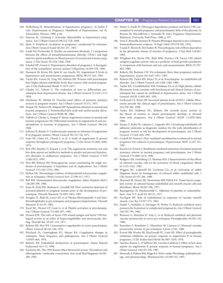CHAPTER 35               Pregnancy-Related Hypertension                 683
160. Wallenburg H: Hemodynamics in hypertensive pregnancy. In Rubin P                185. Matter L, Faulk W: Fibrinogen degradation products and factor VIII con-
     (ed): Hypertension in Pregnancy. Handbook of Hypertension, vol 10.                   sumption in normal pregnancy and preeclampsia: Role of the placenta. In
     Amsterdam, Elsevier, 1988, p 66.                                                     Bonnar M, MacGillivray I, Symonds M (eds): Pregnancy Hypertension.
161. Duncan SL, Ginsburg J: Arteriolar distensibility in hypertensive preg-               Baltimore, University Park Press, 1980, p 327.
     nancy. Am J Obstet Gynecol 100:222-229, 1968.                                   186. Arias F, Mancilla-Jimenez R: Hepatic ﬁbrinogen deposits in pre-eclampsia.
162. Spetz S: Peripheral circulation in pregnancy complicated by toxaemia.                Immunoﬂuorescent evidence. N Engl J Med 295:578-582, 1976.
     Acta Obstet Gynecol Scand 44:243-257, 1965.                                     187. Vassali P, Morris R, McCluskey R: The pathogenic role of ﬁbrin deposition
163. Assali NS, Prystowsky H: Studies on autonomic blockade. I. Comparison                in the glomerular lesions of toxemia of pregnancy. J Exp Med 118:467,
     between the effects of tetraethylammonium chloride (TEAC) and high                   1963.
     selective spinal anesthesia on blood pressure of normal and toxemic preg-       188. Whigham KA, Howie PW, Shah MM, Prentice CR: Factor VIII related
     nancy. J Clin Invest 29:1354-1366, 1950.                                             antigen/coagulant activity ratio as a predictor of fetal growth retardation:
164. Schobel HP, Grassi G: Hypertensive disorders of pregnancy: A dysregula-              A comparison with hormone and uric acid measurements. BJOG 87:797-
     tion of the sympathetic nervous system? J Hypertens 16:569-570, 1998.                803, 1980.
165. Hanssens M, Keirse MJ, Spitz B, van Assche FA: Angiotensin II levels in         189. Roberts JM, Redman CW: Pre-eclampsia: More than pregnancy-induced
     hypertensive and normotensive pregnancies. BJOG 98:155-161, 1991.                    hypertension. Lancet 341:1447-1451, 1993.
166. Taylor RN, Varma M, Teng NN, Roberts JM: Women with preeclampsia                190. Roberts JM, Taylor RN, Musci TJ, et al: Preeclampsia: An endothelial cell
     have higher plasma endothelin levels than women with normal pregnan-                 disorder. Am J Obstet Gynecol 161:1200-1204, 1989.
     cies. J Clin Endocrinol Metab 71:1675-1677.                                     191. Taylor RN, Crombleholme WR, Friedman SA, et al: High plasma cellular
167. Chesley LC, Valenti C: The evaluation of tests to differentiate pre-                 ﬁbronectin levels correlate with biochemical and clinical features of pre-
     eclampsia from hypertensive disease. Am J Obstet Gynecol 75:1165-1173,               eclampsia but cannot be attributed to hypertension alone. Am J Obstet
     1958.                                                                                Gynecol 165(Pt 1):895-901, 1991.
168. Dieckman W, Michel H: Vascular-renal effects of posterior pituitary             192. Lockwood CJ, Peters JH: Increased plasma levels of ED1+ cellular ﬁbro-
     extracts in pregnant women. Am J Obstet Gynecol 33:131, 1937.                        nectin precede the clinical signs of preeclampsia. Am J Obstet Gynecol
169. Zuspan FP, Nelson GH, Ahlquist RP: Epinephrine infusions in normal and               162:358-362, 1990.
     toxemic pregnancy. I. Nonesteriﬁed fatty acids and cardiovascular altera-       193. Taylor RN, Heilbron DC, Roberts JM: Growth factor activity in
     tions. Am J Obstet Gynecol 90:88-98, 1964.                                           the blood of women in whom preeclampsia develops is elevated
170. Talledo O, Chesley L, Zuspan F: Renin-angiotensin system in normal and               from early pregnancy. Am J Obstet Gynecol 163(Pt 1):1839-1844,
     toxemic pregnancies: III. Differential sensitivity to angiotensin II and nor-        1990.
     epinephrine in toxemia of pregnancy. Am J Obstet Gynecol 100:218,               194. Krauss T, Kuhn W, Lakoma C, Augustin HG: Circulating endothelial cell
     1968.                                                                                adhesion molecules as diagnostic markers for the early identiﬁcation of
171. Schwarz R, Retzke U: Cardiovascular response to infusions of angiotensin             pregnant women at risk for development of preeclampsia. Am J Obstet
     II in pregnant women. Obstet Gynecol 38:714-718, 1971.                               Gynecol 177:443-449, 1997.
172. Gant NF, Daley GL, Chand S, et al: A study of angiotensin II pressor            195. Cockell AP, Poston L: Flow-mediated vasodilatation is enhanced in normal
     response throughout primigravid pregnancy. J Clin Invest 52:2682-2689,               pregnancy but reduced in preeclampsia. Hypertension 30(Pt 1):247-251,
     1973.                                                                                1997.
173. Kyle PM, Buckley D, Kissane J, et al: The angiotensin sensitivity test and      196. Knock GA, Poston L: Bradykinin-mediated relaxation of isolated maternal
     low-dose aspirin are ineffective methods to predict and prevent hyperten-            resistance arteries in normal pregnancy and preeclampsia. Am J Obstet
     sive disorders in nulliparous pregnancy. Am J Obstet Gynecol 173(Pt                  Gynecol 175:1668-1674, 1996.
     1):865-872, 1995.                                                               197. Rodgers GM, Greenberg CS, Shuman MA: Characterization of the effects
174. Ness RB, Roberts JM: Heterogeneous causes constituting the single syn-               of cultured vascular cells on the activation of blood coagulation. Blood
     drome of preeclampsia: A hypothesis and its implications. Am J Obstet                61:1155-1162, 1983.
     Gynecol 175:1365-1370, 1996.                                                    198. Wiggins RC, Loskutoff DJ, Cochrane CG, et al: Activation of rabbit
175. McKay DG: Hematologic evidence of disseminated intravascular coagula-                Hageman factor by homogenates of cultured rabbit endothelial cells. J
     tion in eclampsia. Obstet Gynecol Surv 27:399-417, 1972.                             Clin Invest 65:197-206, 1980.
176. Bell WR: Disseminated intravascular coagulation. Johns Hopkins Med J            199. Maynard JR, Dreyer BE, Stemerman MB, Pitlick FA: Tissue-factor coagu-
     146:289-299, 1980.                                                                   lant activity of cultured human endothelial and smooth muscle cells and
177. Janes SL, Kyle PM, Redman C, Goodall AH: Flow cytometric detection of                ﬁbroblasts. Blood 50:387-396, 1977.
     activated platelets in pregnant women prior to the development of pre-          200. Baumgartner H, Hardenschild C: Adhesion of platelets to subendothe-
     eclampsia. Thromb Haemost 74:1059-1063, 1995.                                        lium. Ann N Y Acad Sci 201:22, 1977.
178. Douglas JT, Shah M, Lowe GD, et al: Plasma ﬁbrinopeptide A and beta-            201. Furchgott RF: Role of endothelium in responses of vascular smooth
     thromboglobulin in pre-eclampsia and pregnancy hypertension. Thromb                  muscle. Circ Res 53:557-573, 1983.
     Haemost 47:54-55, 1982.                                                         202. Dadak C, Kefalides A, Sinzinger H, Weber G: Reduced umbilical artery
179. Socol ML, Weiner CP, Louis G, et al: Platelet activation in preeclampsia.            prostacyclin formation in complicated pregnancies. Am J Obstet Gynecol
     Am J Obstet Gynecol 151:494-497, 1985.                                               144:792-795, 1982.
180. Denson KW: The ratio of factor VIII-related antigen and factor VIII bio-        203. Remuzzi G, Marchesi D, Zoja C, et al: Reduced umbilical and placental
     logical activity as an index of hypercoagulability and intravascular clot-           vascular prostacyclin in severe pre-eclampsia. Prostaglandins 20:105-110,
     ting. Thromb Res 10:107-119, 1977.                                                   1980.
181. Roberts JM, May WJ: Consumptive coagulopathy in severe preeclampsia.            204. Bussolino F, Benedetto C, Massobrio M, Camussi G: Maternal vascular
     Obstet Gynecol 48:163-166, 1976.                                                     prostacyclin activity in pre-eclampsia. Lancet 2:702, 1980.
182. Pritchard JA, Cunningham FG, Mason RA: Coagulation changes in                   205. Everett RB, Worley RJ, MacDonald PC, Gant NF: Effect of prostaglandin
     eclampsia: Their frequency and pathogenesis. Am J Obstet Gynecol                     synthetase inhibitors on pressor response to angiotensin II in human
     124:855-864, 1976.                                                                   pregnancy. J Clin Endocrinol Metab 46:1007-1010, 1978.
183. Roberts JM: Endothelial dysfunction in preeclampsia. Semin Reprod               206. Sanchez-Ramos L, O’Sullivan MJ, Garrido-Calderon J: Effect of low-dose
     Endocrinol 16:5-15, 1998.                                                            aspirin on angiotensin II pressor response in human pregnancy. Am J
184. Nachman RL: The 1994 Runme Shaw Memorial Lecture: Thrombosis and                     Obstet Gynecol 156:193-194, 1987.
     atherogenesis—molecular connections. Ann Acad Med Singapore 24:281-             207. Moncada S, Palmer RM, Higgs EA: Nitric oxide: Physiology, pathophysiol-
     289, 1995.                                                                           ogy, and pharmacology. Pharmacol Rev 43:109-142, 1991.
 