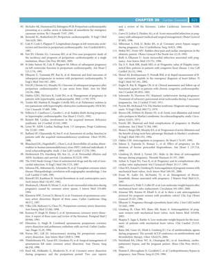 CHAPTER 39                Cardiac Diseases           823
 85. McIndor AK, Hammond EJ, Babington PCB: Peripartum cardiomyopathy                     and a review of the literature. Cathet Cardiovasc Intervent 52:88,
     presenting as a cardiac arrest at induction of anaesthesia for emergency             2001.
     caesarean section. Br J Anaesth 75:97, 1995.                                  111.   Garry D, Leikin E, Fleisher AG, et al: Acute myocardial infarction in preg-
 86. Reimold SC, Rutherford JD: Peripartum cardiomyopathy. N Engl J Med                   nancy with subsequent medical and surgical management. Obstet Gynecol
     344:1629, 2001.                                                                      87:802, 1996.
 87. Cole P, Cook F, Plappert T: Longitudinal changes in left ventricular archi-   112.   Silberman S, Fink D, Berko RS, et al: Coronary artery bypass surgery
     tecture and function in peripartum cardiomyopathy. Am J Cardiol 60:811,              during pregnancy. Eur J Cardiothorac Surg 10:925, 1996.
     1987.                                                                         113.   Mabie WC, Freire MV: Sudden chest pain and cardiac emergencies in the
 88. Fett JD, Christie LG, Carraway RD, et al: Five-year prospective study of             obstetric patient. Obstet Gynecol Clin North Am 22:19, 1995.
     the incidence and prognosis of peripartum cardiomyopathy at a single          114.   Roth A, Elkayam U: Acute myocardial infarction associated with preg-
     institution. Mayo Clin Proc 80:1602, 2005.                                           nancy. Ann Intern Med 125:751, 1996.
 89. St John Sutton M, Cole P, Plappert M: Effects of subsequent pregnancy         115.   Xie G-Y, Berk MR, Smith MD, et al: Prognostic value of Doppler trans-
     on left ventricular function in peripartum cardiomyopathy. Am Heart J                mitral ﬂow patterns in patients with congestive heart disease. J Am Coll
     121:1776, 1991.                                                                      Cardiol 24:132, 1994.
 90. Elkayam U, Tummala PP, Rao K, et al: Maternal and fetal outcomes of           116.   Maisel AS, Krishnaswany P, Nowalk RM, et al: Rapid measurement of B-
     subsequent pregnancies in women with peripartum cardiomyopathy. N                    type natriuretic peptide in the emergency diagnosis of heart failure. N
     Engl J Med 344:1567, 2001.                                                           Engl J Med 347:161, 2002.
 91. Fett JD, Christie LG, Murphy JG: Outcome of subsequent pregnancy after        117.   Engler R, Ray R, Higgins CB, et al: Clinical assessment and follow-up of
     peripartum cardiomyopathy: A case series from Haiti. Ann Int Med                     functional capacity in patients with chronic congestive cardiomyopathy.
     145:30, 2006.                                                                        Am J Cardiol 49:1832, 1982.
 92. Oakley GDG, McGarry K, Limb DG, et al: Management of pregnancy in             118.   Schroeder JS, Harrison DC: Repeated cardioversion during pregnancy:
     patients with hypertrophic cardiomyopathy. BMJ 1:1749, 1979.                         Treatment of refractory paroxysmal atrial tachycardia during 3 successive
 93. Tessler MJ, Hudson R, Naugler-Colville MA, et al: Pulmonary oedema in                pregnancies. Am J Cardiol 27:445, 1971.
     two parturients with hypertrophic obstructive cardiomyopathy (HOCM).          119.   Pyeritz RE, McKusick VA: The Marfan syndrome: Diagnosis and manage-
     Can J Anaesth 37:469, 1990.                                                          ment. N Engl J Med 300:772, 1979.
 94. Pelliccia F, Cianfroca C, Gaudio C, et al: Sudden death during pregnancy      120.   Brown OR, DeMots H, Kloster FE, et al: Aortic root dilatation and mitral
     in hypertrophic cardiomyopathy. Eur Heart J 13:421, 1992.                            valve prolapse in Marfan’s syndrome: An echocardiographic study. Circu-
 95. Bestetti RB: Cardiac involvement in the acquired immune deﬁciency                    lation 52:651, 1975.
     syndrome. Int J Cardiol 22:143, 1989.                                         121.   Pyeritz RE: Maternal and fetal complications of pregnancy in Marfan
 96. Lewis W: AIDS: Cardiac ﬁndings from 115 autopsies. Progr Cardiovasc                  syndrome. Am J Med 71:784, 1981.
     Dis 32:207, 1989.                                                             122.   Shores J, Berger KR, Murphy EA, et al: Progression of aortic dilatation and
 97. Raffanti SP, Chiaramida AJ, Sen P, et al: Assessment of cardiac function in          the beneﬁt of long-term beta-adrenergic blockade in Marfan’s syndrome.
     patients with the acquired immunodeﬁciency syndrome. Chest 93:592,                   N Engl J Med 330:1335, 1994.
     1988.                                                                         123.   Oakley CM: Anticoagulants in pregnancy. Br Heart J 74:107, 1995.
 98. Blanchard DG, Hagenhoff C, Chow L, et al: Reversibility of cardiac abnor-     124.   Salazar E, Espinola N, Roman L, et al: Effect of pregnancy on the
     malities in human immunodeﬁciency virus (HIV)-infected individuals: A                duration of bovine pericardial bioprostheses. Am Heart J 137:714,
     serial echocardiographic study. J Am Coll Cardiol 17:270, 1991.                      1999.
 99. Heidenreich PA, Eisenberg MJ, Kee LL, et al: Pericardial effusion and         125.   Ginsberg JS, Hirsh J, Turner DC: Risks to the fetus of anticoagulant
     AIDS: Incidence and survival. Circulation 92:3229, 1995.                             therapy during pregnancy. Thromb Haemost 61:197, 1989.
100. The DAD Study Group: Class of antiretroviral drugs and the risk of myo-       126.   Ayhan A, Yapar EG, Yuce K, et al: Pregnancy and its complications after
     cardial infarction. N Engl J Med 356:1723, 2007.                                     cardiac valve replacement. Int J Gynaecol Obstet 35:117, 1991.
101. Johnson DE, Alderman EL, Schroeder JS, et al: Transplant coronary artery      127.   Chan WS, Anand S, Ginsberg JS: Anticoagulation of pregnant women with
     disease: Histopathologic correlation with angiographic morphology. J Am              mechanical heart valves. Arch Intern Med 160:191, 2000.
     Coll Cardiol 17:449, 1991.                                                    128.   Evans W, Laifer SA, McNanley TJ, et al: Management of throm-
102. Ratnoff OD, Kaufman R: Arterial thrombosis in oral contraceptive users.              boembolic disease associated with pregnancy. J Matern Fetal Med 6:21,
     Arch Intern Med 142:447, 1982.                                                       1997.
103. Maekawa K, Ohnish H, Hirase T, et al: Acute myocardial infarction during      129.   Montalescot G, Polle V, Collet JP, et al: Low molecular weight heparin after
     pregnancy caused by coronary artery spasm. J Intern Med 235:489,                     mechanical heart valve replacement. Circulation 101:1083, 2000.
     1994.                                                                         130.   Arnaout MS, Kazma H, Khalil A, et al: Is there a safe anticoagulation
104. Klutstein MW, Tzivoni D, Bitran D, et al: Treatment of spontaneous coro-             protocol for pregnant women with prosthetic valves? Clin Exp Obstet
     nary artery dissection: Report of three cases. Cathet Cardiovasc Diag                Gynecol 25:101, 1998.
     40:372, 1997.                                                                 131.   Elkayam U: Pregnancy through a prosthetic heart valve. J Am Coll Cardiol
105. Vilke GM, Mahoney G, Chan TC: Postpartum coronary artery dissection.                 33:1642, 1999.
     Ann Emerg Med 32:260, 1998.                                                   132.   Ginsberg JS, Chan WS, Bates SM, Kaatz S: Anticoagulation of preg-
106. Kearney P, Singh H, Hutter J, et al: Spontaneous coronary artery dissec-             nant women with mechanical heart valves. Arch Intern Med 163:694,
     tion: A report of three cases and review of the literature. Postgrad Med J           2003.
     69:940, 1993.                                                                 133.   Shapira Y, Sagie A, Battler A: Low-molecular-weight heparin for the treat-
107. Efstratiou A, Singh B: Combined spontaneous postpartum coronary                      ment of patients with mechanical heart valves. Clin Cardiol 25:323,
     artery dissection and pulmonary embolism with survival. Cathet Cardio-               2002.
     vasc Diagn 31:29, 1994.                                                       134.   Bates SM, Greer IA, Hirsh J, Ginsberg JC: Use of antithrombotic agents
108. Porras MC, Gill JZ: Intracoronary stenting for postpartum coronary                   during pregnancy: The seventh ACCP conference on antithrombotic and
     artery dissection. Ann Intern Med 128:873, 1998.                                     thrombolytic therapy. Chest 126:627S, 2004.
109. Thistlethwaite PA, Tarazi RY, Giordano FJ, et al: Surgical management of      135.   Strickland RA, Oliver WC Jr, Chantigian RC, et al: Anesthesia, cardio-
     spontaneous left main coronary artery dissection. Ann Thorac Surg                    pulmonary bypass, and the pregnant patient. Mayo Clin Proc 66:411,
     66:258, 1998.                                                                        1991.
110. Koul AK, Hollander G, Moskovits N, et al: Coronary artery dissection          136.   Pomini F, Mercogliano D, Cavalletti C, et al: Cardiopulmonary bypass in
     during pregnancy and the postpartum period: Two case reports                         pregnancy. Ann Thorac Surg 61:259, 1996.
 