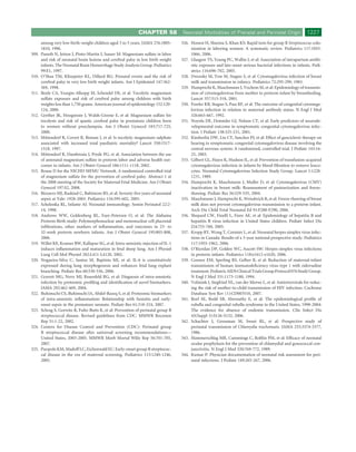 CHAPTER 58            Neonatal Morbidities of Prenatal and Perinatal Origin                  1227
       among very low-birth-weight children aged 3 to 5 years. JAMA 276:1805-       326. Honest H, Sharma S, Khan KS: Rapid tests for group B Streptococcus colo-
       1810, 1996.                                                                       nization in laboring women: A systematic review. Pediatrics 117:1055-
309.   Paneth N, Jetton J, Pinto-Martin J, Susser M: Magnesium sulfate in labor          1066, 2006.
       and risk of neonatal brain lesions and cerebral palsy in low birth weight    327. Glasgow TS, Young PC, Wallin J, et al: Association of intrapartum antibi-
       infants. The Neonatal Brain Hemorrhage Study Analysis Group. Pediatrics           otic exposure and late-onset serious bacterial infections in infants. Pedi-
       99:E1, 1997.                                                                      atrics 116:696-702, 2005.
310.   O’Shea TM, Klinepeter KL, Dillard RG: Prenatal events and the risk of        328. Dworsky M, Yow M, Stagno S, et al: Cytomegalovirus infection of breast
       cerebral palsy in very low birth weight infants. Am J Epidemiol 147:362-          milk and transmission in infancy. Pediatrics 72:295-299, 1983.
       369, 1998.                                                                   329. Hamprecht K, Maschmann J, Vochem M, et al: Epidemiology of transmis-
311.   Boyle CA, Yeargin-Allsopp M, Schendel DE, et al: Tocolytic magnesium              sion of cytomegalovirus from mother to preterm infant by breastfeeding.
       sulfate exposure and risk of cerebral palsy among children with birth             Lancet 357:513-518, 2001.
       weights less than 1,750 grams. American journal of epidemiology 152:120-     330. Fowler KB, Stagno S, Pass RF, et al: The outcome of congenital cytomega-
       124, 2000.                                                                        lovirus infection in relation to maternal antibody status. N Engl J Med
312.   Grether JK, Hoogstrate J, Walsh-Greene E, et al: Magnesium sulfate for            326:663-667, 1992.
       tocolysis and risk of spastic cerebral palsy in premature children born      331. Noyola DE, Demmler GJ, Nelson CT, et al: Early predictors of neurode-
       to women without preeclampsia. Am J Obstet Gynecol 183:717-725,                   velopmental outcome in symptomatic congenital cytomegalovirus infec-
       2000.                                                                             tion. J Pediatr 138:325-231, 2001.
313.   Mittendorf R, Covert R, Boman J, et al: Is tocolytic magnesium sulphate      332. Kimberlin DW, Lin CY, Sanchez PJ, et al: Effect of ganciclovir therapy on
       associated with increased total paediatric mortality? Lancet 350:1517-            hearing in symptomatic congenital cytomegalovirus disease involving the
       1518, 1997.                                                                       central nervous system: A randomized, controlled trial. J Pediatr 143:16-
314.   Mittendorf R, Dambrosia J, Pryde PG, et al: Association between the use           25, 2003.
       of antenatal magnesium sulfate in preterm labor and adverse health out-      333. Gilbert GL, Hayes K, Hudson IL, et al: Prevention of transfusion-acquired
       comes in infants. Am J Obstet Gynecol 186:1111-1118, 2002.                        cytomegalovirus infection in infants by blood ﬁltration to remove leuco-
315.   Rouse D for the NICHD MFMU Network. A randomized controlled trial                 cytes. Neonatal Cytomegalovirus Infection Study Group. Lancet 1:1228-
       of magnesium sulfate for the prevention of cerebral palsy. Abstract 1 at          1231, 1989.
       the 2008 meeting of the Society for Maternal Fetal Medicine. Am J Obstet     334. Hamprecht K, Maschmann J, Muller D, et al: Cytomegalovirus (CMV)
       Gynecol 197:S2, 2008.                                                             inactivation in breast milk: Reassessment of pasteurization and freeze-
316.   Bizzarro MJ, Raskind C, Baltimore RS, et al: Seventy-ﬁve years of neonatal        thawing. Pediatr Res 56:529-535, 2004.
       sepsis at Yale: 1928-2003. Pediatrics 116:595-602, 2005.                     335. Maschmann J, Hamprecht K, Weissbrich B, et al: Freeze-thawing of breast
317.   Schelonka RL, Infante AJ: Neonatal immunology. Semin Perinatol 22:2-              milk does not prevent cytomegalovirus transmission to a preterm infant.
       14, 1998.                                                                         Arch Dis Child Fetal Neonatal Ed 91:F288-F290, 2006.
318.   Andrews WW, Goldenberg RL, Faye-Petersen O, et al: The Alabama               336. Shepard CW, Finelli L, Fiore AE, et al: Epidemiology of hepatitis B and
       Preterm Birth study: Polymorphonuclear and mononuclear cell placental             hepatitis B virus infection in United States children. Pediatr Infect Dis
       inﬁltrations, other markers of inﬂammation, and outcomes in 23- to                J24:755-760, 2005.
       32-week preterm newborn infants. Am J Obstet Gynecol 195:803-808,            337. Kropp RY, Wong T, Cormier L, et al: Neonatal herpes simplex virus infec-
       2006.                                                                             tions in Canada: Results of a 3-year national prospective study. Pediatrics
319.   Willet KE, Kramer BW, Kallapur SG, et al: Intra-amniotic injection of IL-1        117:1955-1962, 2006.
       induces inﬂammation and maturation in fetal sheep lung. Am J Physiol         338. O’Riordan DP, Golden WC, Aucott SW: Herpes simplex virus infections
       Lung Cell Mol Physiol 282:L411-L4120, 2002.                                       in preterm infants. Pediatrics 118:e1612-e1620, 2006.
320.   Nogueira-Silva C, Santos M, Baptista MJ, et al: IL-6 is constitutively       339. Connor EM, Sperling RS, Gelber R, et al: Reduction of maternal-infant
       expressed during lung morphogenesis and enhances fetal lung explant               transmission of human immunodeﬁciency virus type 1 with zidovudine
       branching. Pediatr Res 60:530-536, 2006.                                          treatment. Pediatric AIDS Clinical Trials Group Protocol 076 Study Group.
321.   Gravett MG, Novy MJ, Rosenfeld RG, et al: Diagnosis of intra-amniotic             N Engl J Med 331:1173-1180, 1994.
       infection by proteomic proﬁling and identiﬁcation of novel biomarkers.       340. Volmink J, Siegfried NL, van der Merwe L, et al: Antiretrovirals for reduc-
       JAMA 292:462-469, 2004.                                                           ing the risk of mother-to-child transmission of HIV infection. Cochrane
322.   Buhimschi CS, Buhimschi IA, Abdel-Razeq S, et al: Proteomic biomarkers            Database Syst Rev (1):CD003510, 2007.
       of intra-amniotic inﬂammation: Relationship with funisitis and early-        341. Reef SE, Redd SB, Abernathy E, et al: The epidemiological proﬁle of
       onset sepsis in the premature neonate. Pediatr Res 61:318-324, 2007.              rubella and congenital rubella syndrome in the United States, 1998-2004:
323.   Schrag S, Gorwitz R, Fultz-Butts K, et al: Prevention of perinatal group B        The evidence for absence of endemic transmission. Clin Infect Dis
       streptococcal disease. Revised guidelines from CDC. MMWR Recomm                   43(Suppl 3):S126-S132, 2006.
       Rep 51:1-22, 2002.                                                           342. Schachter J, Grossman M, Sweet RL, et al: Prospective study of
324.   Centers for Disease Control and Prevention (CDC): Perinatal group                 perinatal transmission of Chlamydia trachomatis. JAMA 255:3374-3377,
       B streptococcal disease after universal screening recommendations—                1986.
       United States, 2003-2005. MMWR Morb Mortal Wkly Rep 56:701-705,              343. Hammerschlag MR, Cummings C, Roblin PM, et al: Efﬁcacy of neonatal
       2007.                                                                             ocular prophylaxis for the prevention of chlamydial and gonococcal con-
325.   Puopolo KM, Madoff LC, Eichenwald EC: Early-onset group B streptococ-             junctivitis. N Engl J Med 320:769-772, 1989.
       cal disease in the era of maternal screening. Pediatrics 115:1240-1246,      344. Kumar P: Physician documentation of neonatal risk assessment for peri-
       2005.                                                                             natal infections. J Pediatr 149:265-267, 2006.
 
