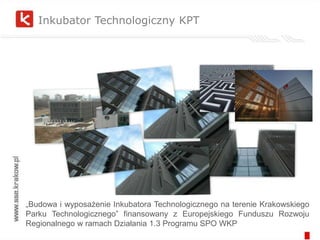 PolskaTrochę danych statystycznych…20 inkubatorów technologicznych w PolsceOkoło 350 podmiotów tworzących ponad 2 tyś miejsc pracy545 firm tworzących 1,9 tyś miejsc pracy opuściło inkubatory technologiczne