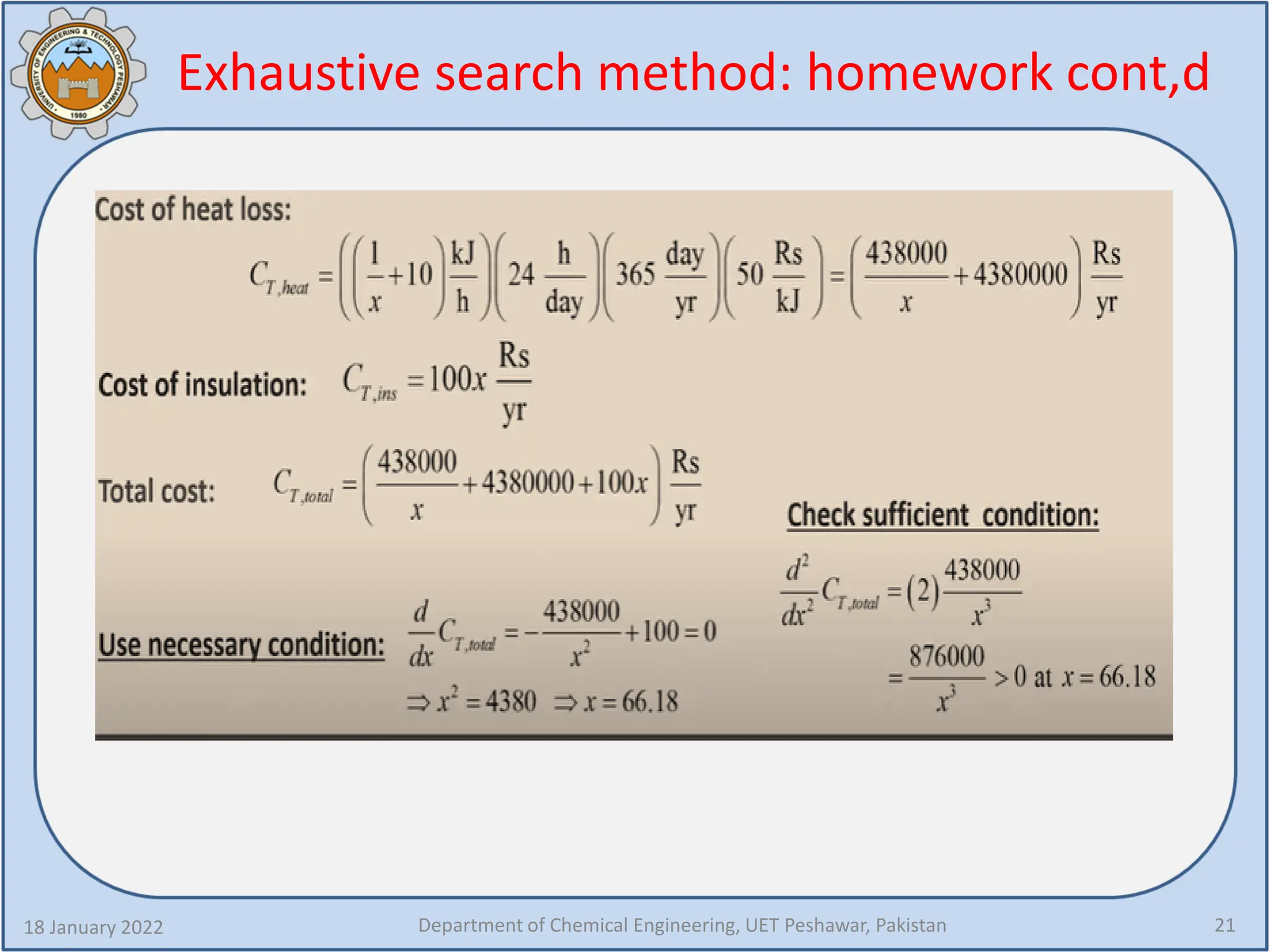 Exhaustive search method: homework cont,d
18 January 2022 Department of Chemical Engineering, UET Peshawar, Pakistan 21
 