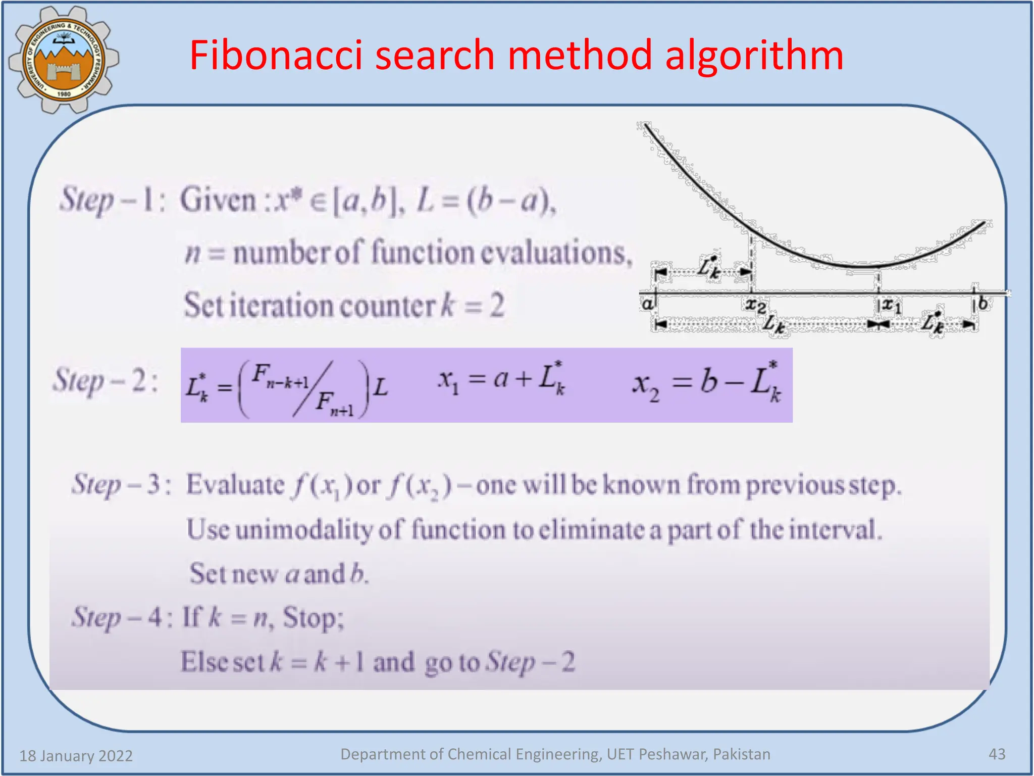 Fibonacci search method algorithm
18 January 2022 Department of Chemical Engineering, UET Peshawar, Pakistan 43
 