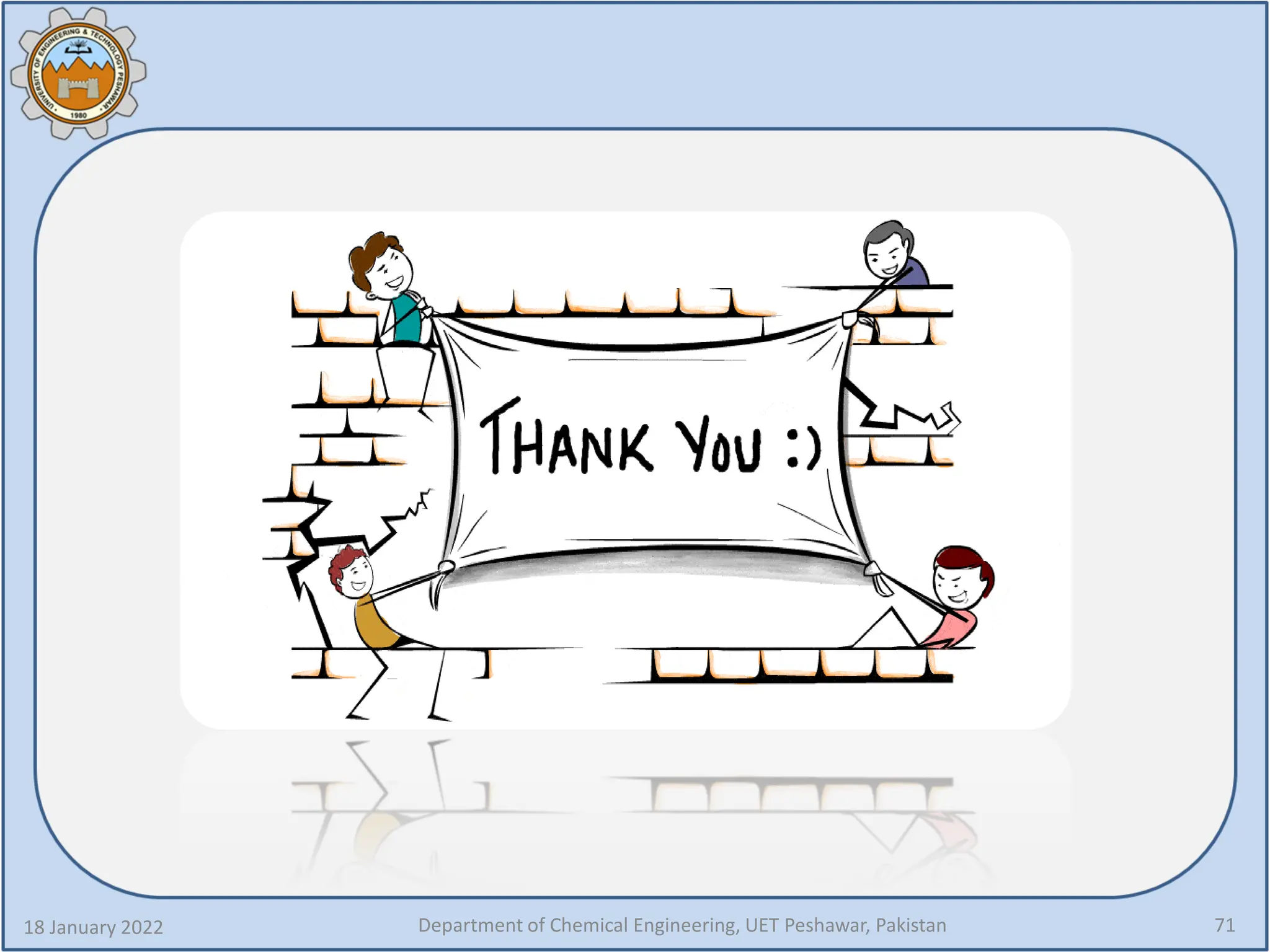 18 January 2022 Department of Chemical Engineering, UET Peshawar, Pakistan 71
 