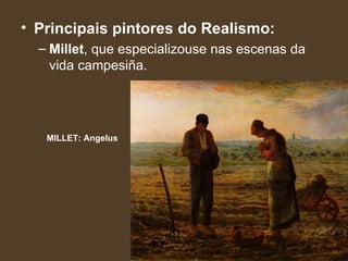 Principais pintores do Realismo: Millet , que especializouse nas escenas da vida campesiña. MILLET: Angelus 