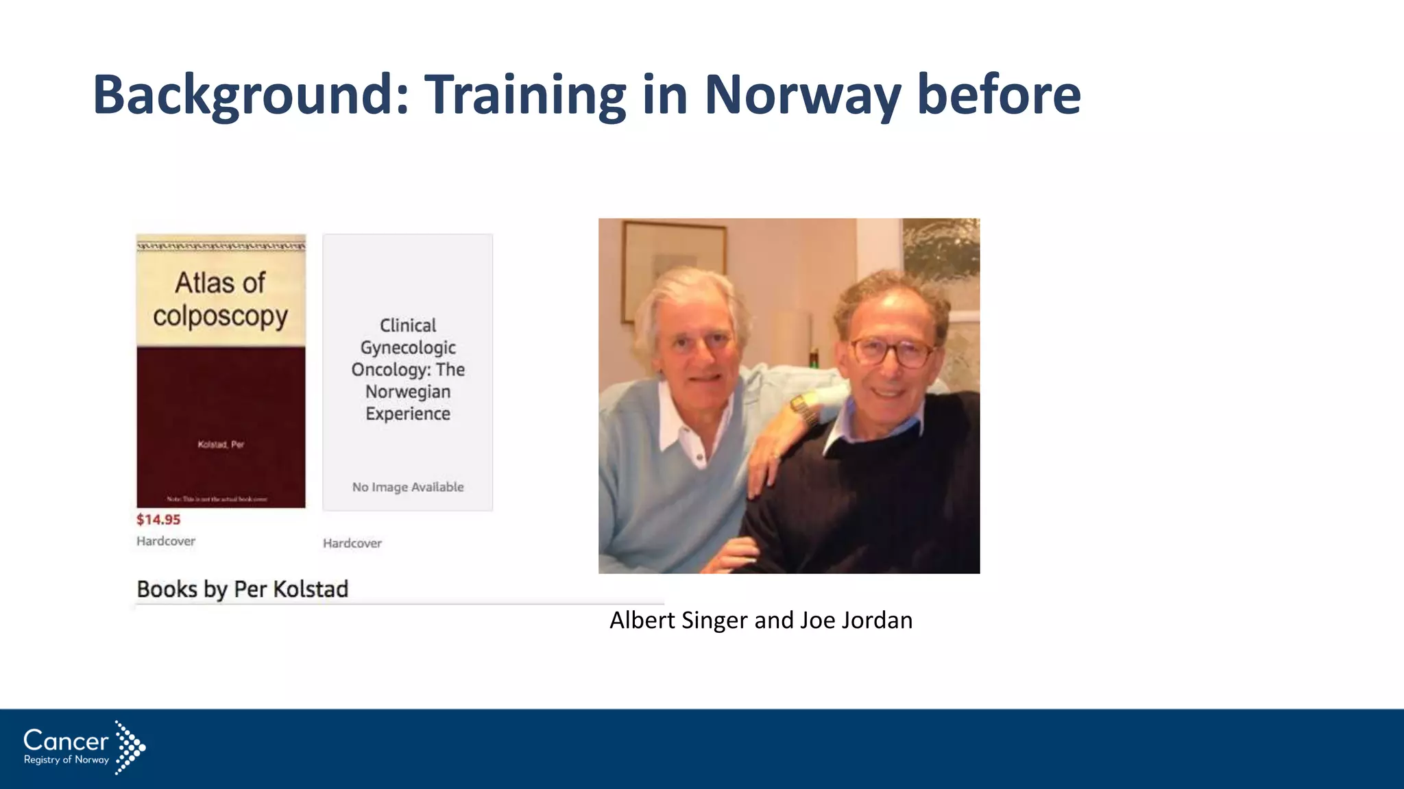 Background: Training in Norway before
Albert Singer and Joe Jordan
 