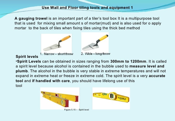 Use wall and floor tiling tools and equipment