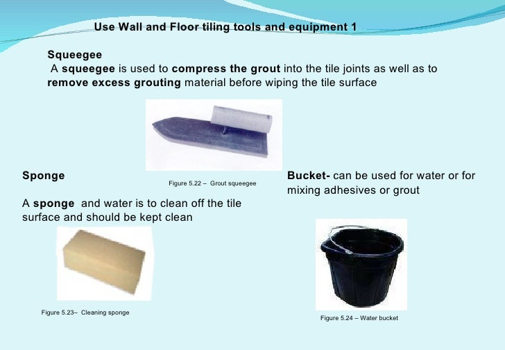 Use wall and floor tiling tools and equipment