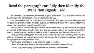 Read the paragraph carefully then identify the
transition signals used.
 