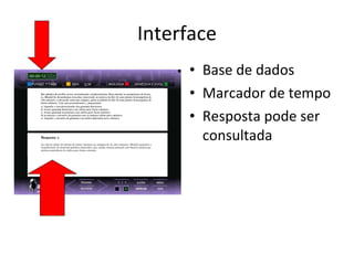 Interface Base de dados Marcador de tempo Resposta pode ser consultada 