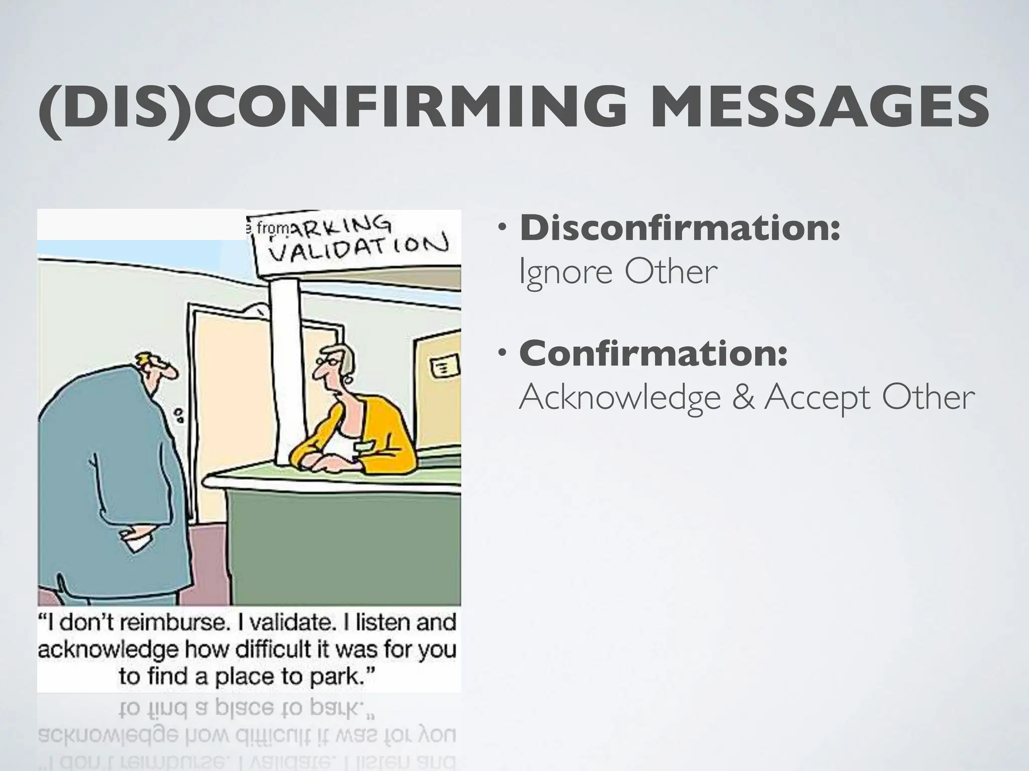 (DIS)CONFIRMING MESSAGES
• Discon
fi
rmation:
Ignore Other
• Con
fi
rmation:
Acknowledge & Accept Other
 