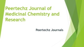 Peertechz Journal of
Medicinal Chemistry and
Research
Peertechz Journals
 