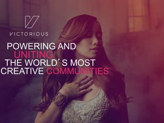 UNITING
THE WORLD’S MOST
POWERING AND
CREATIVE COMMUNITIES
 