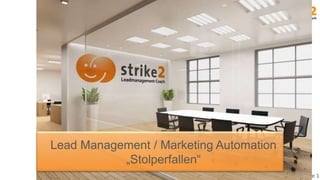 Folie 1
Lead Management / Marketing Automation
„Stolperfallen“
 