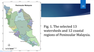 Fig. 1. The selected 13
watersheds and 12 coastal
regions of Peninsular Malaysia.
18
 