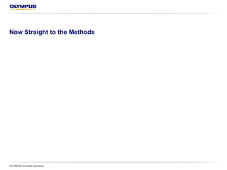 Methods
OLYMPUS Scientific Solutions
 