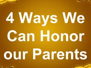4 Ways We Can Honor our Parents 