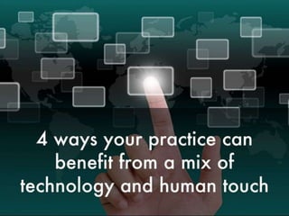 4 ways your practice can benefit from a mix of technology and human touch